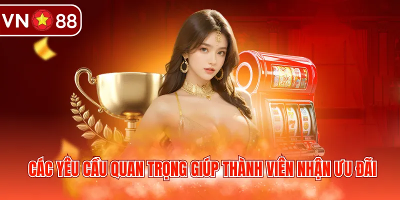Các yêu cầu quan trọng giúp thành viên nhận ưu đãi