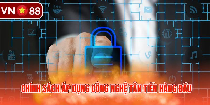 Chính sách áp dụng công nghệ tân tiến hàng đầu