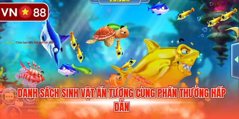 Danh sách sinh vật ấn tượng cùng phần thưởng hấp dẫn