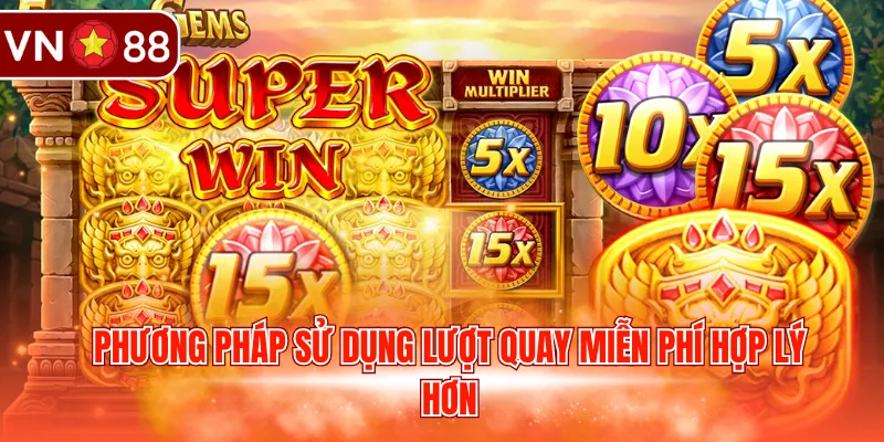 Phương pháp sử dụng lượt quay miễn phí hợp lý hơn