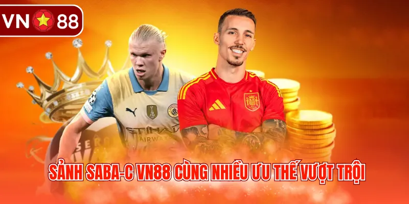 Sảnh SABA-C VN88 cùng nhiều ưu thế vượt trội