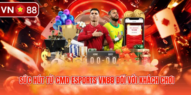 Sức hút từ CMD Esports VN88 đối với khách chơi