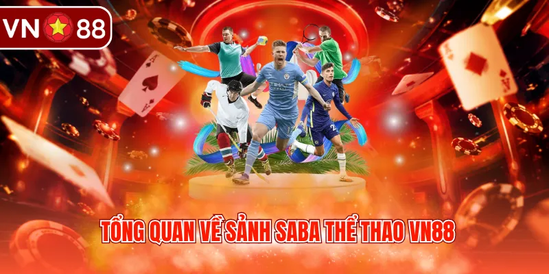 Tổng quan về sảnh SABA thể thao VN88