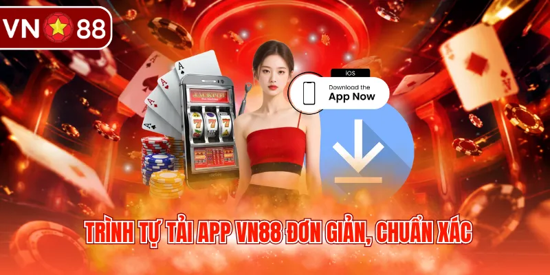 Trình tự tải app VN88 đơn giản, chuẩn xác