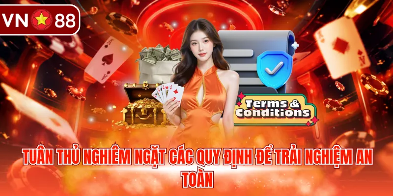Tuân thủ nghiêm ngặt các quy định để trải nghiệm an toàn
