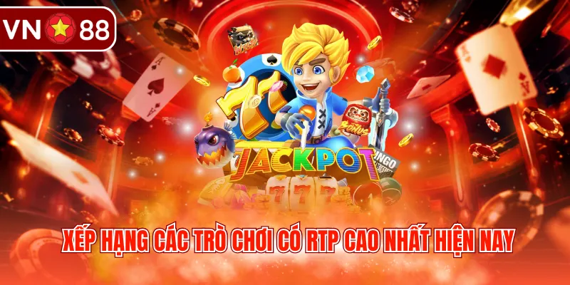 Xếp hạng các trò chơi có RTP cao nhất hiện nay